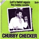 Chubby Checker - Let's Twist Again / Hey Bobba Needle